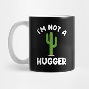 I'M NOT A HUGGER Mug